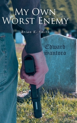 My Own Worst Enemy by Smith, Brian K.