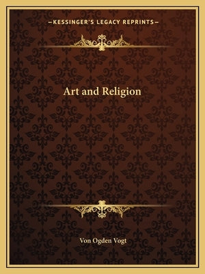 Art and Religion by Vogt, Von Ogden