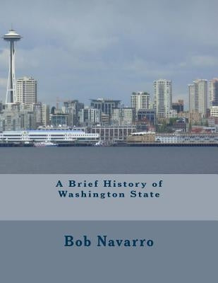 A Brief History of Washington State by Navarro, Bob