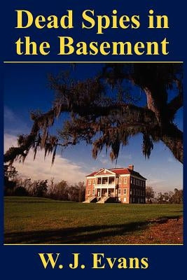 Dead Spies in the Basement by Evans, W. J.