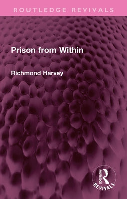 Prison from Within by Harvey, Richmond