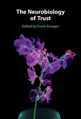 The Neurobiology of Trust by Krueger, Frank