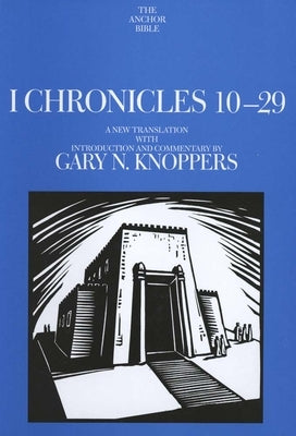 I Chronicles 10-29 by Knoppers, Gary N.
