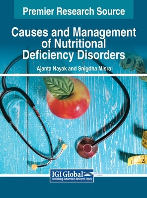 Causes and Management of Nutritional Deficiency Disorders by Nayak, Ajanta