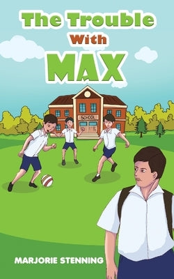 The Trouble With Max by Stenning, Marjorie