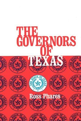 The Governors of Texas by Phares, Ross