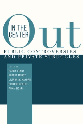 Out in the Center: Public Controversies and Private Struggles by Denny, Harry C.