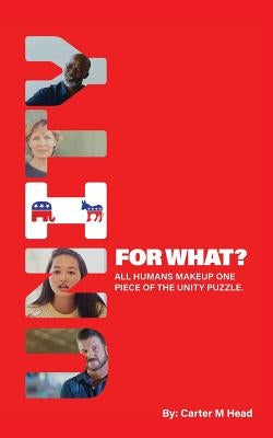 Unity for What? by Head, Carter M.