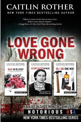 Love Gone Wrong (True Crime Box Set, Notorious USA) by Olsen, Gregg