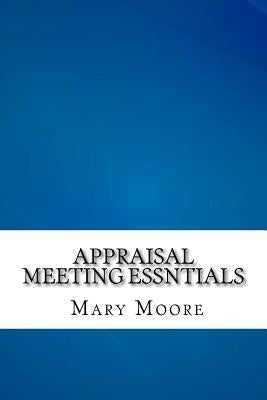 Appraisal Meeting Essntials by Moore, Mary