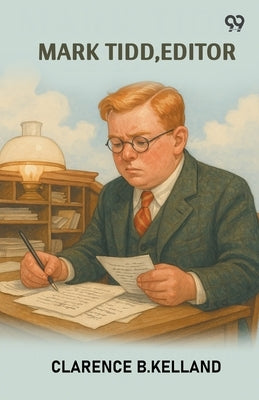 Mark Tidd, Editor by Kelland, Clarence B.