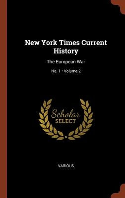New York Times Current History: The European War; Volume 2; No. 1 by Various