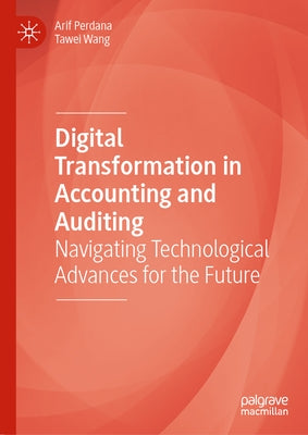 Digital Transformation in Accounting and Auditing: Navigating Technological Advances for the Future by Perdana, Arif