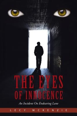 The Eyes of Innocence: An Incident on Endearing Lane by McKenzie, Lecy