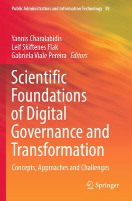 Scientific Foundations of Digital Governance and Transformation: Concepts, Approaches and Challenges by Charalabidis, Yannis