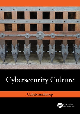 Cybersecurity Culture by Bishop, Gulsebnem