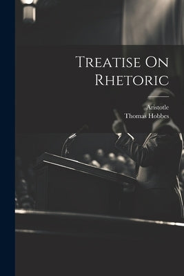Treatise On Rhetoric by Aristotle