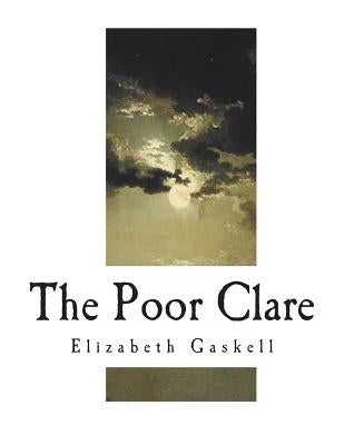 The Poor Clare by Gaskell, Elizabeth Cleghorn