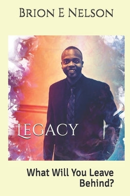 Legacy by Nelson, Brion E.