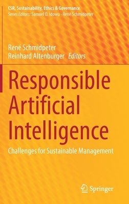 Responsible Artificial Intelligence: Challenges for Sustainable Management by Schmidpeter, René