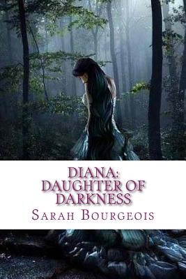 Diana: Daughter of Darkness by Bourgeois, Sarah Anne