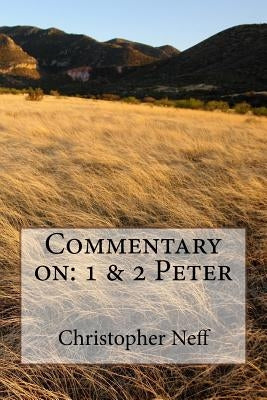 Commentary on: 1 & 2 Peter by Neff, Christopher W.
