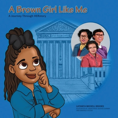 A Brown Girl Like Me: A Historical Journey Through HERStory by Arun, Moon