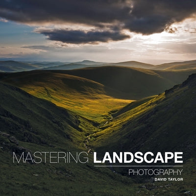 Mastering Landscape Photography by Taylor, David