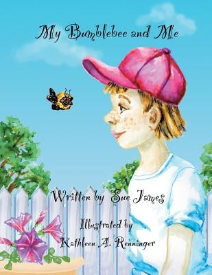 My Bumblebee and Me by Renninger, Kathleen
