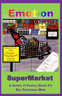 Emotion SuperMarket A Series of Poetry (Book #1) by Won, Precious