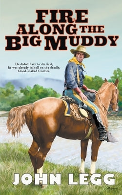 Fire Along The Big Muddy by Legg, John