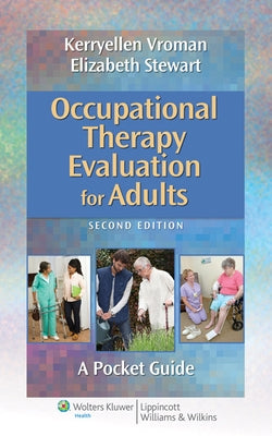 Occupational Therapy Evaluation for Adults: A Pocket Guide by Vroman, Kerryellen Griffith