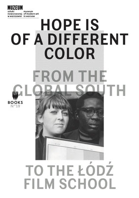 Hope Is of a Different Color: From the Global South to the Lodz Film School by Lipska, Magda