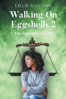 Walking on Eggshells 2: The Injustice of it All by Manning, Lillie