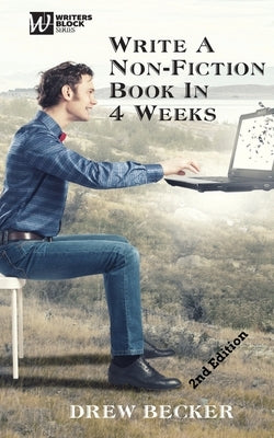 Write a Non-Fiction Book in 4 Weeks Second Edition by Becker, Drew