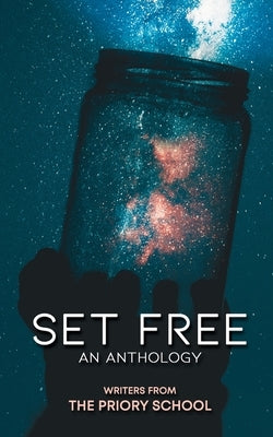 Set Free: An Anthology by School, The Priory