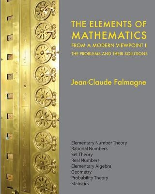 The Elements of Mathematics from a Modern Viewpoint II: The Problems and their Solutions by Falmagne, Jean-Claude