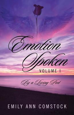Emotion Spoken Volume I: By a Living Poet by Comstock, Emily Ann