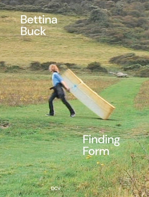 Bettina Buck: Finding Form by Barlow, Gillian Phyllida