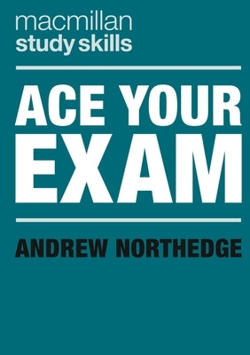 Ace Your Exam by Northedge, Andrew
