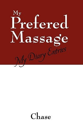 My Prefered Massage: My Diary Entries by Chase