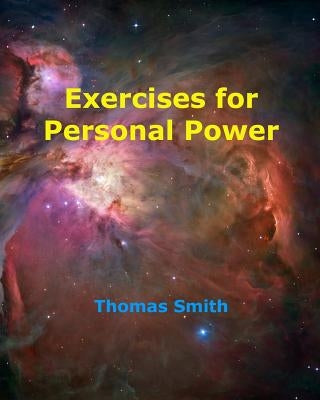 Exercises For Personal Power: Third Edition by Smith, Thomas
