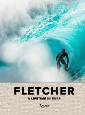 Fletcher: A Lifetime in Surf by Fletcher, Dibi