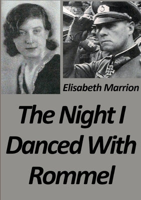The Night I Danced with Rommel by Marrion, Elisabeth