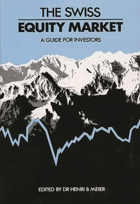 The Swiss Equity Market: A Guide for Investors by Unknown