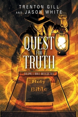 Quest for Truth: Volume I: Bible Difficulties by Gill, Trenton