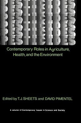 Pesticides: Contemporary Roles in Agriculture, Health, and Environment by Sheets, T. J.