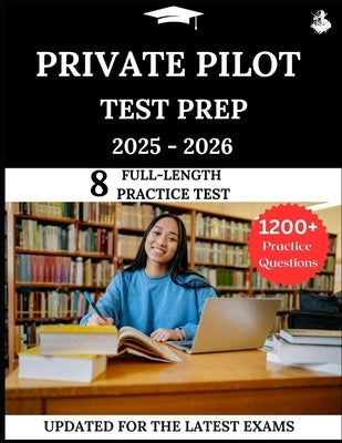 Private Pilot Test Prep 2025-2026: Your All-in-One Prep to Success with Practice Questions, Detailed Explanations, and Expert Strategies by Lewis, James