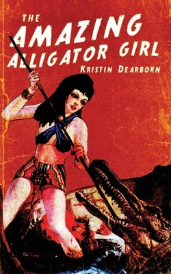 The Amazing Alligator Girl by Publishing, Crystal Lake