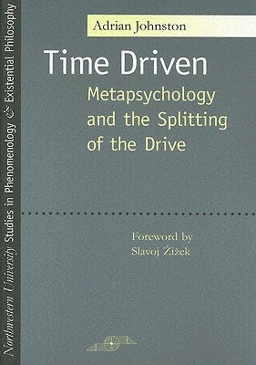 Time Driven: Metapsychology and the Splitting of the Drive by Johnston, Adrian